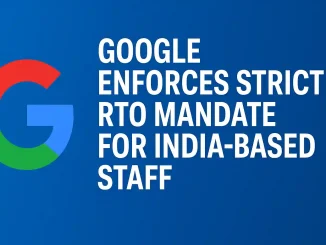 Google Enforces Strict RTO Mandate for India-Based Staff